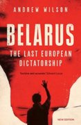 Belarus: The Last European Dictatorship (New Edition)