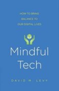 Mindful Tech: How to Bring Balance to Our Digital Lives