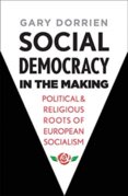 Social Democracy in the Making: Political and Religious Roots of European Socialism