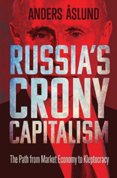Russias Crony Capitalism: The Path from Market Economy to Kleptocracy