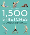 1,500 Stretches: The Complete Guide to Flexibility for Lengthening and Strengthening Every Muscle