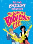 Bill & Teds Excellent Adventure(TM): The Guide to a Bodacious Life