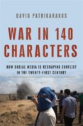 War in 140 Characters: How Social Media Is Reshaping Conflict in the Twenty-First Century