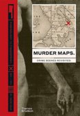 Murder Maps: Crime Scenes Revisited; Phrenology to Fingerprint 1811–1911
