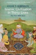 Islamic Civilization in Thirty Lives
