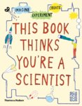 This Book Thinks Youre a Scientist