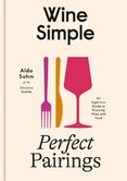Wine Simple: Perfect Pairings