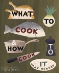 What to Cook and How to Cook It