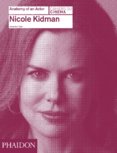 Nicole Kidman Anatomy of an Actor