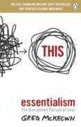 Essentialism : The Disciplined Pursuit of Less