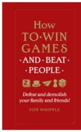 How to Win Games and Beat People