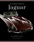 The Complete Book of Jaguar: Every Model Since 1935