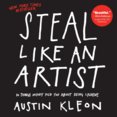 Steal Like an Artist : 10 Things Nobody Told You About Being Creative