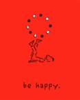 Be Happy: A Little Book to Help You Live a Happy Life
