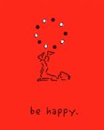 Be Happy: A Little Book to Help You Live a Happy Life