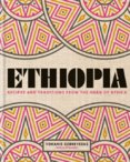 Ethiopia : Recipes and traditions from the horn of Africa