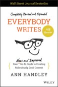 Everybody Writes - Your New and Improved Go-To Guide to Creating Ridiculously Good Content, 2nd Edition