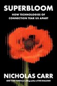 Superbloom - How Technologies of Connection Tear Us Apart