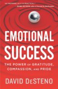 Emotional Success: The Power of Gratitude, Compassion, and Pride