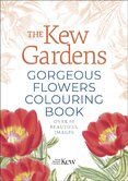 The Kew Gardens Gorgeous Flowers Colouring Book