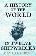 A History of the World in Twelve Shipwrecks