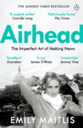 Airhead : The Imperfect Art of Making News