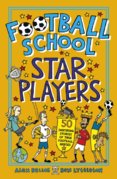 Football School Star Players: 50 Inspiring Stories of True Football Heroes