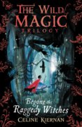 Wild Magic Trilogy 1 Begone the Raggedy Witches