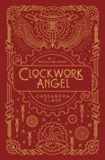 The Infernal Devices 1: Clockwork Angel  10th Anniversary Edition