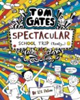 Tom Gates 17: Tom Gates: Spectacular School Trip (Really.)