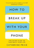 How to Break Up With Your Phone