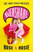 Overshare : Love, Laughs, Sexuality and Secrets