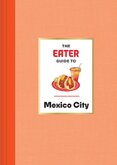 The Eater Guide to Mexico City