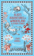 Alices Adventures in Wonderland and Other Stories