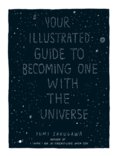 Your Illustrated Guide To Becoming One With The Universe