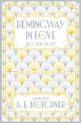 Hemingway in Love : His Own Story