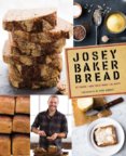 Josey Baker Bread