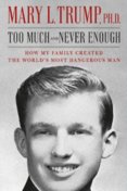 Too Much and Never Enough : How My Family Created the Worlds Most Dangerous Man