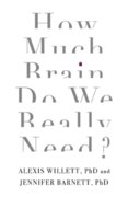 How Much Brain Do We Really Need