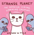 Strange Planet: The Sneaking, Hiding, VibratingCreature