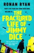 The Fractured Life of Jimmy Dice