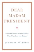 Dear Madam President