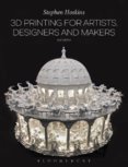 3D Printing for Artists, Designers and Makers