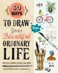 50 Ways to Draw your Beautiful Ordinary Life