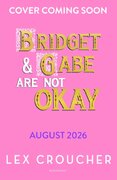 Bridget and Gabe Are Not Okay