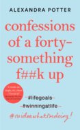 Confessions of a Forty Something F Up