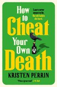 How to Cheat Your Own Death