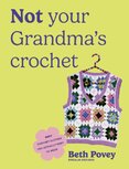 Not Your Grandmas Crochet