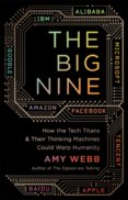 The Big Nine: How the Tech Titans and their Thinking Machines Could Warp Humanity