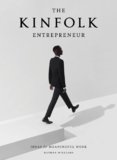 The Kinfolk Entrepreneur: Ideas for Meaningful Work